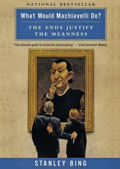 What Would Machiavelli Do?: The Ends Justify the Meanness - Paperback