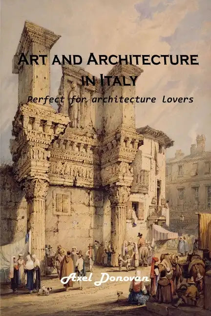 Art and Architecture in Italy: Perfect for architecture lovers - Paperback