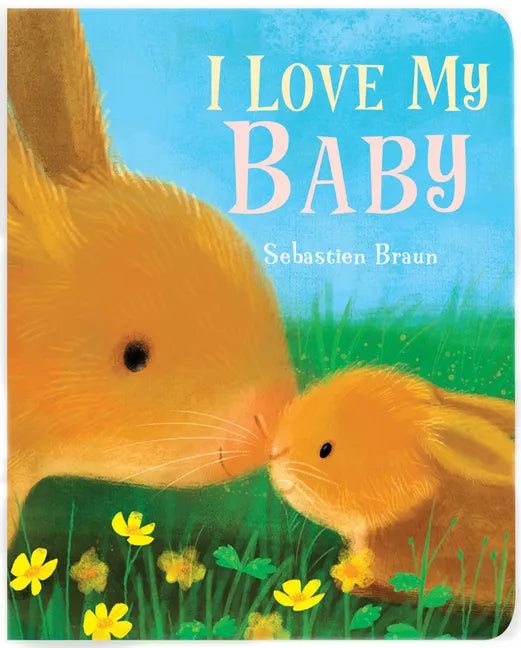 I Love My Baby - Board Book