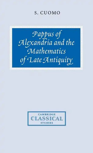 Pappus of Alexandria and the Mathematics of Late Antiquity - Hardcover