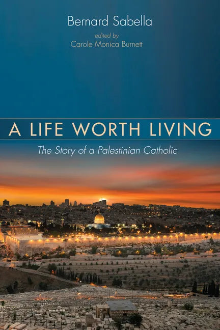 A Life Worth Living: The Story of a Palestinian Catholic - Hardcover