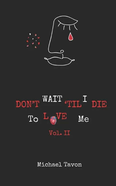 Don't Wait TIl I Die To Love Me Vol. II - Paperback