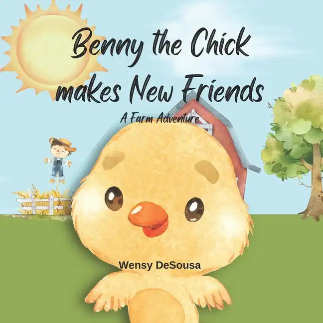 Benny the Chick makes new Friends: A Farm Adventure - Paperback