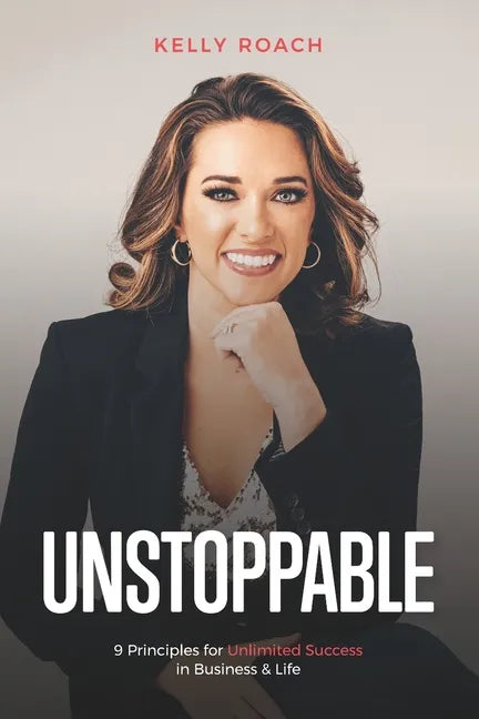 Unstoppable: 9 Principles For Unlimited Success In Business & Life - Paperback