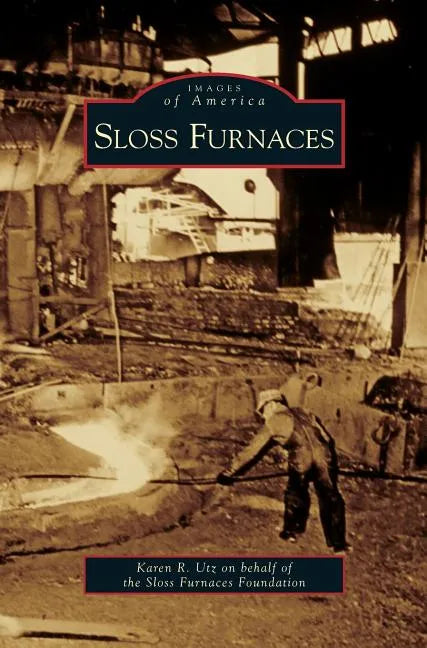 Sloss Furnaces - Hardcover
