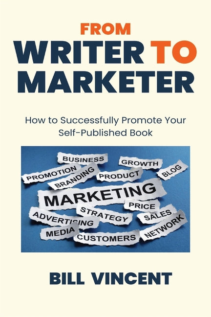 From Writer to Marketer (Large Print Edition): How to Successfully Promote Your Self-Published Book - Paperback