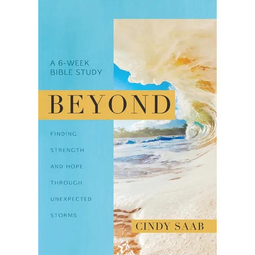 Beyond: Finding Strength and Hope Through Unexpected Storms - Paperback