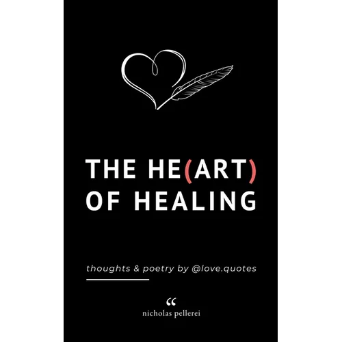 The Heart Of Healing: Emotional Poems Book About Finding Yourself For Adults And Teens - Paperback