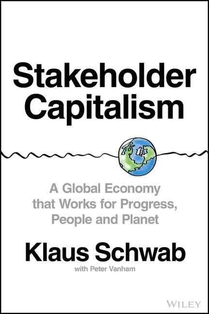 Stakeholder Capitalism: A Global Economy That Works for Progress, People and Planet - Hardcover