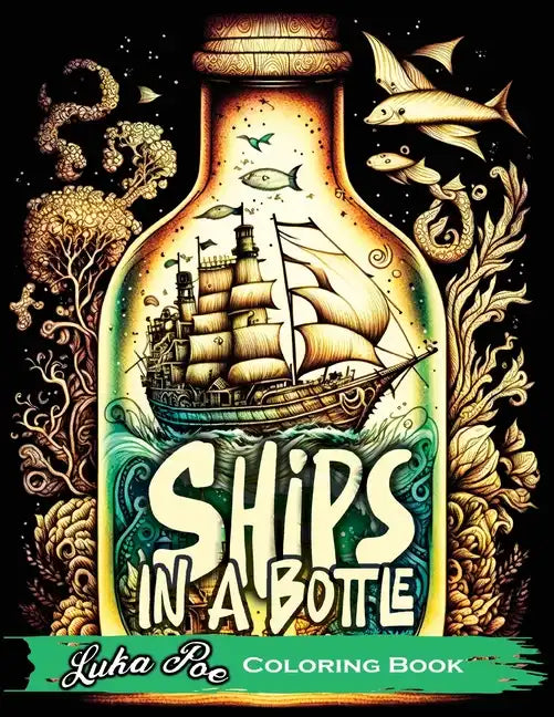Ships in a Bottle: Set Sail on a Colorful Adventure with Ships in a Bottle Coloring Book - Paperback