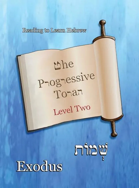 The Progressive Torah: Level Two Exodus: Color Edition - Hardcover