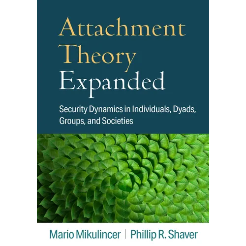 Attachment Theory Expanded: Security Dynamics in Individuals, Dyads, Groups, and Societies - Hardcover