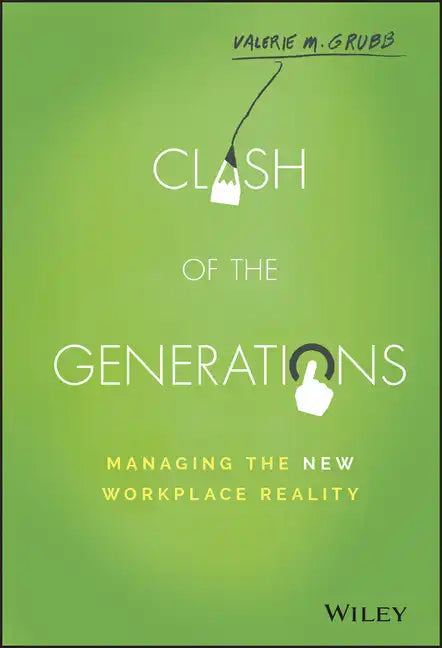 Clash of the Generations: Managing the New Workplace Reality - Hardcover