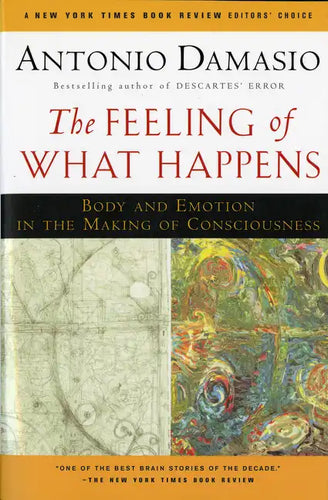 The Feeling of What Happens: Body and Emotion in the Making of Consciousness - Paperback