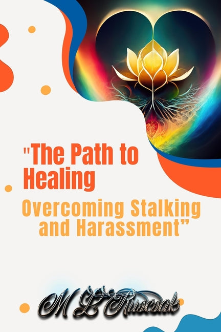 "The Path to Healing: Overcoming Stalking and Harassment - Paperback