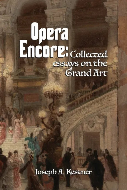 Opera Encore: Collected Essays on the Grand Art - Paperback