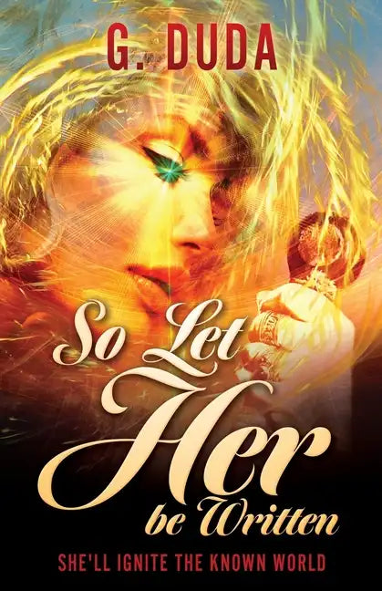 So Let Her be Written: She'll ignite the known world - Paperback