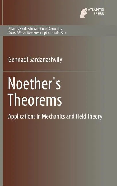 Noether's Theorems: Applications in Mechanics and Field Theory - Hardcover
