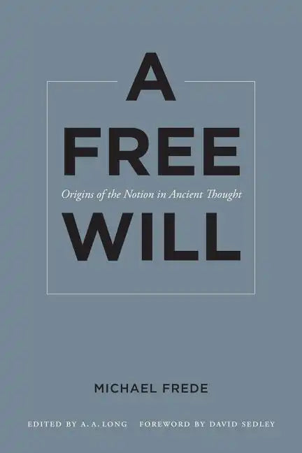 A Free Will: Origins of the Notion in Ancient Thought Volume 68 - Paperback