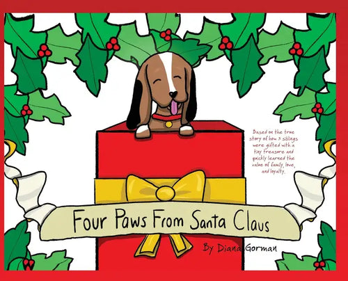 Four Paws from Santa Claus: Based on the true story of how 3 siblings were gifted with a tiny treasure and quickly learned the value of family, lo - Hardcover