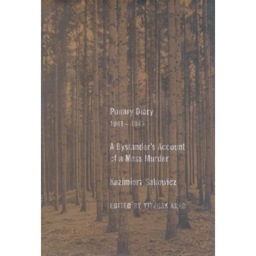 Ponary Diary, 1941-1943: A Bystander's Account of a Mass Murder - Paperback