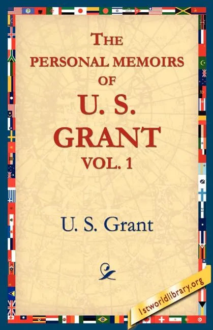 The Personal Memoirs of U.S. Grant, Vol 1. - Paperback
