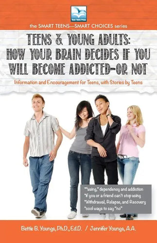 How Your Brain Decides if You Will Become Addicted--or NOT: For Teens & Young Adults - Paperback