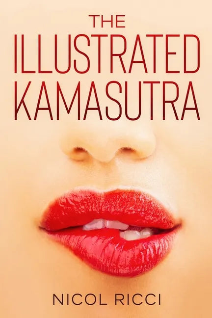 The Illustrated KamaSutra: The Most Complete Book with 69 Positions for Beginners and Experts - Paperback