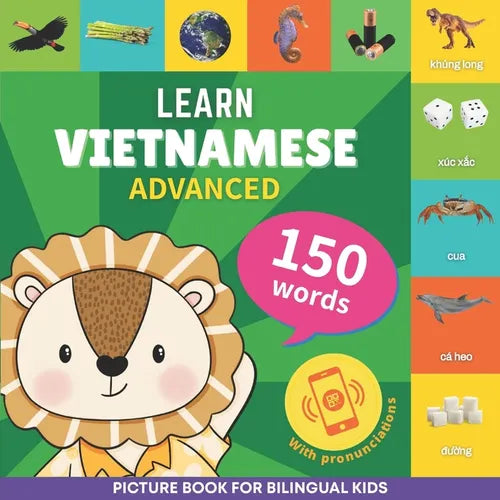 Learn vietnamese - 150 words with pronunciations - Advanced: Picture book for bilingual kids - Paperback