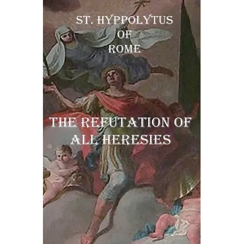 The Refutation of All Heresies - Paperback