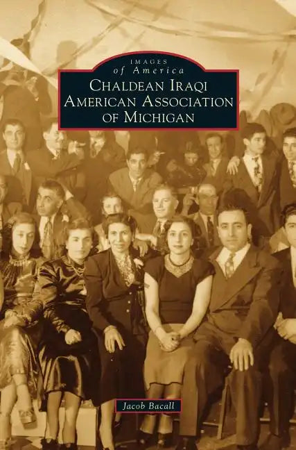 Chaldean Iraqi American Association of Michigan - Hardcover