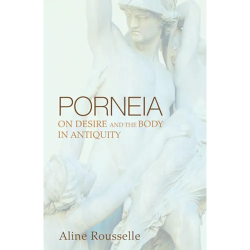 Porneia: On Desire and the Body in Antiquity - Paperback