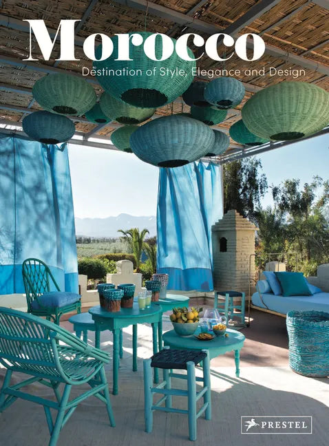 Morocco: Destination of Style, Elegance and Design - Hardcover