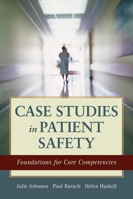 Case Studies in Patient Safety: Foundations for Core Competencies - Paperback