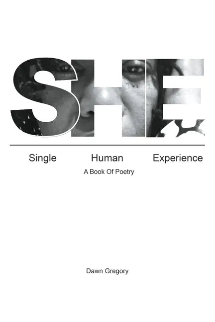She: Single Human Experience: A Book of Poetry - Paperback