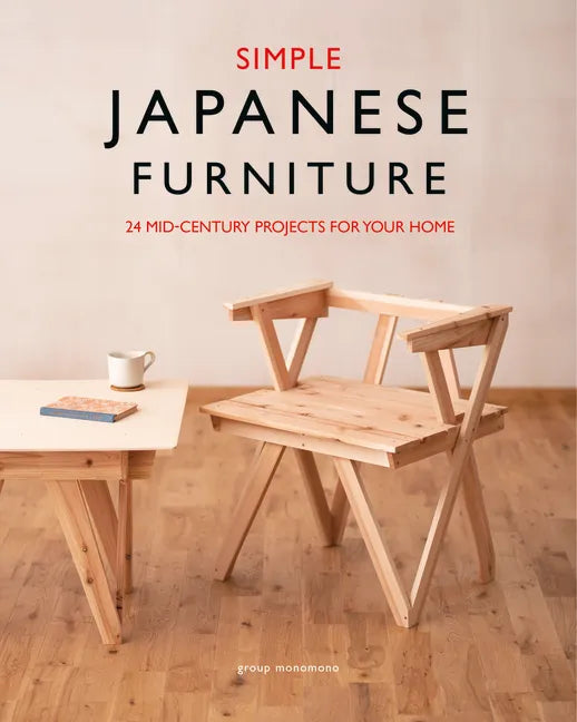 Simple Japanese Furniture: 24 Classic Step-By-Step Projects - Paperback