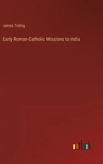 Early Roman-Catholic Missions to India - Hardcover