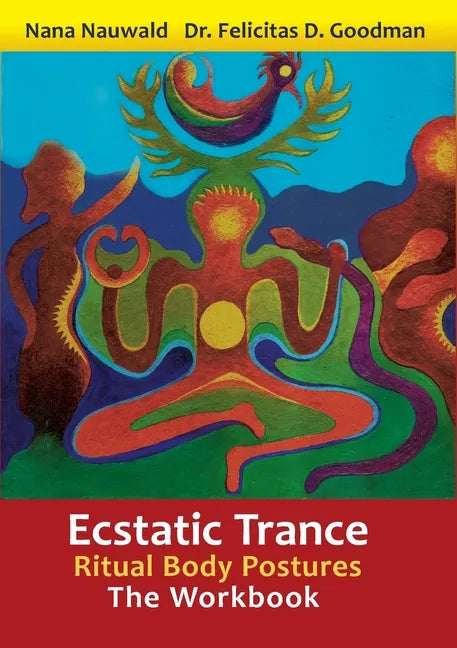 Ecstatic Trance: Ritual Body Postures - The Workbook - Paperback