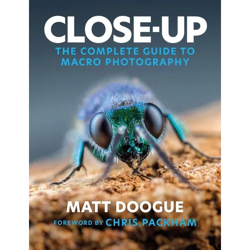 Close-Up: The Complete Guide to Macro Photography - Paperback