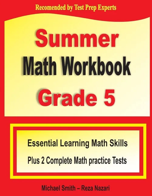 Summer Math Workbook Grade 5: Essential Summer Learning Math Skills plus Two Complete Common Core Math Practice Tests - Paperback