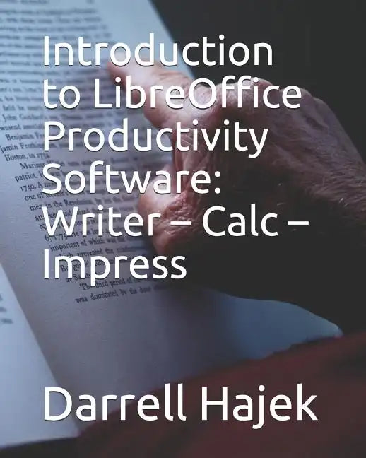 Introduction to LibreOffice Productivity Software: Writer - Calc - Impress - Paperback