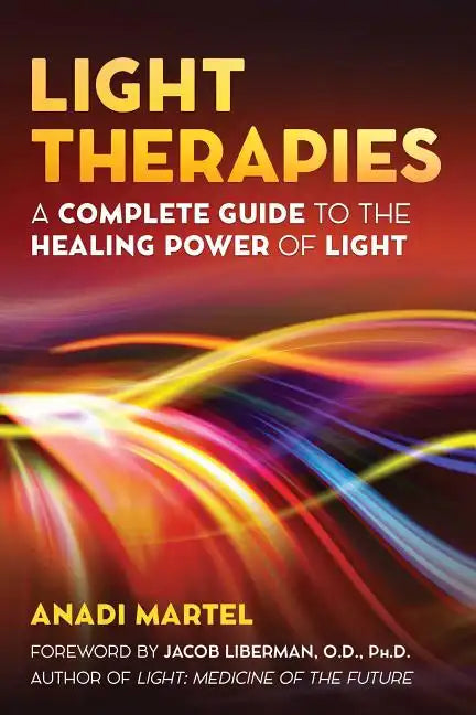 Light Therapies: A Complete Guide to the Healing Power of Light - Paperback