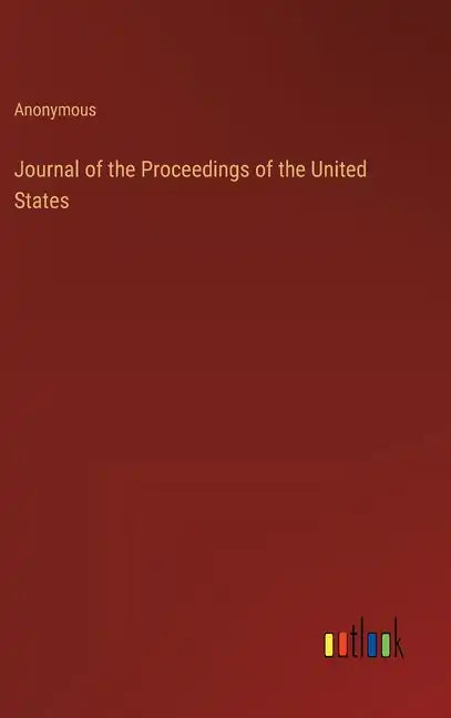 Journal of the Proceedings of the United States - Hardcover