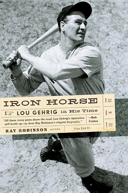 Iron Horse: Lou Gehrig in His Time - Paperback