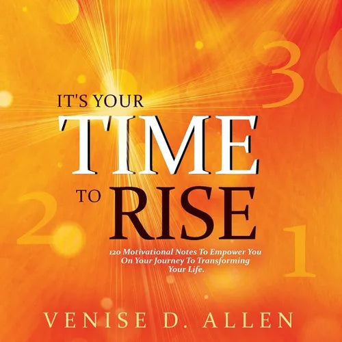 It's Your Time To Rise: 120 Motivational Notes to Empower You on Your Journey to Transforming Your Life. - Paperback
