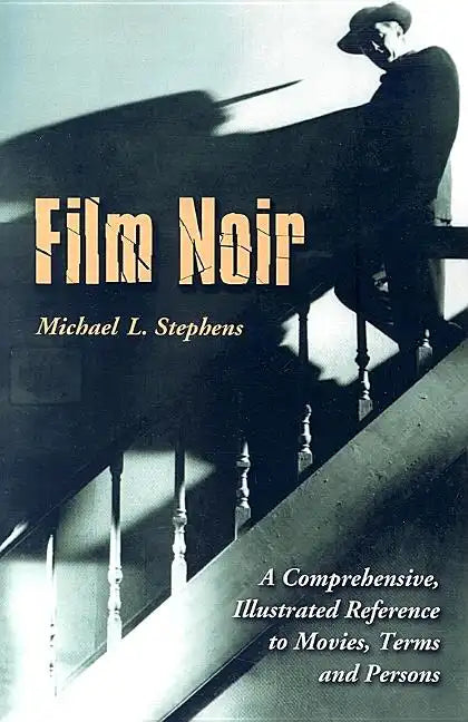 Film Noir: A Comprehensive, Illustrated Reference to Movies, Terms and Persons - Paperback