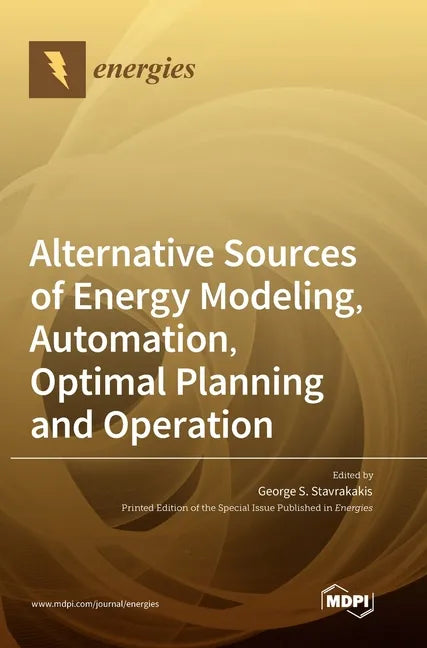 Alternative Sources of Energy Modeling, Automation, Optimal Planning and Operation - Hardcover