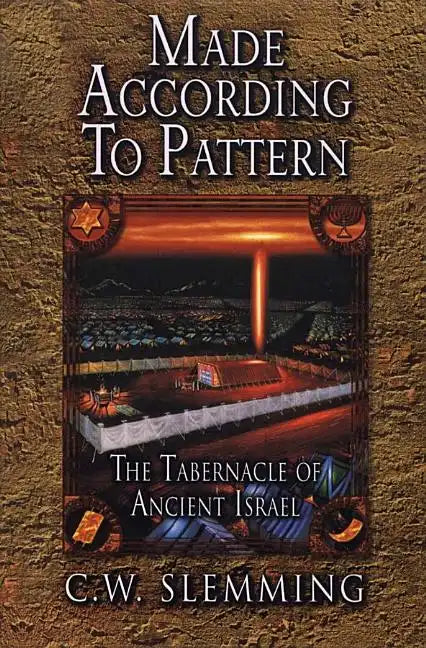 Made According to Pattern: The Tabernacle of Ancient Israel - Paperback