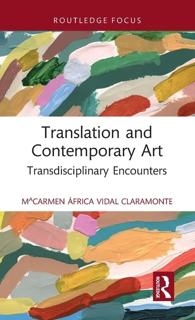 Translation and Contemporary Art: Transdisciplinary Encounters - Hardcover
