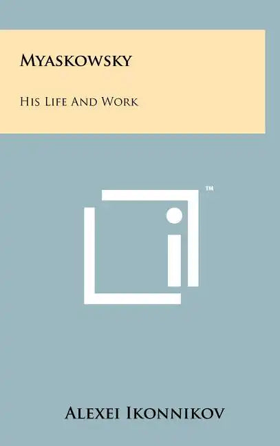 Myaskowsky: His Life And Work - Hardcover